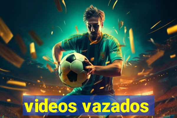 videos vazados